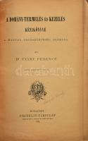 Nyáry Ferencz: A dohány-termelés és kezelés kézikönyve. A magyar gazdaközönség számára írta: Dr. - -...