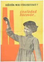 Szanthoffer Imre (1930-2007): Előzzük meg a baleseteket! Családod hazavár... Ofszet, papír. Jelzett a plakáton. Athenaeum Nyomda. 1960 körül. Hajtásnyomokkal, apró szakadásokkal. 69x47 cm.