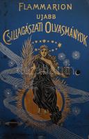 Flammarion, [Camille] Kamill: Ujabb csillagászati olvasmányok. - - összes műveiből ford.: Feleki József. Bp., 1897, Athenaeum, VII+(1)+457+(3) p. Szövegközti és egészoldalas illusztrációkkal. Kiadói dekoratív, aranyozott, illusztrált egészvászon-kötés, festett lapélekkel, kissé kopottas, foltos borítóval, tulajdonosi bejegyzéssel.