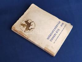 Székesfehérvár ünnepi éve: 1938. Vitéz Láng István összegyűjtött és feldolgozott adatai alapján írta...