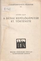 Kováts Lajos:  A Dunai Repülőgépgyár Rt. története. Budapest, 1985. Magyar Történelmi Társulat Üzemtörténeti Szekciója (Somogy megyei Nyomdaipari Vállalat). 168 p. Egyetlen kiadás. Ipartörténeti kötetünk 1200 példányban készült. A háborús készülődés győri programja jegyében, több éves előkészítés után 1941-ben jött létre a Dunai Repülőgépgyár Rt., mely Szigetszentmiklós térségében német licenc alapján hadi repülőgépeket és repülőgépmotorokat gyártott. A gyártelep teljes felépüléséig a repülőgépmotorokat a csepeli Weiss Manfréd Repülőgép- és Motorgyár Rt. gyártotta, a termelés később Szigetszentmiklósra költözött, és ott is maradt a gyáregység 1944. évi bombázásáig. Ekkor a gyártást a kőbányai és budatétényi pincerendszerekbe helyezték át. A háborús összeomlást követően az üzem még néhány évig létezett, majd 1948-as államosításakor szanálták, termelőkapacitásai pedig beolvadtak a szocialista nagyvállalattá átalakuló Csepel Autógyár Nemzeti Vállalatba. A 145-160. oldal között fotómelléklet, az üzemtörténet előtt a hazai repülőgyártás kezdeteinek áttekintése. A címlap verzóján katalógusszám, illetve régi gyűjteményi bélyegzés, mely a belív számos oldalán megismétlődik. (Üzemtörténeti füzetek. 11. szám.) Poss.: A Magyar Gazdasági Kamara Szakkönyvtára. Fűzve, illusztrált, enyhén foltos kiadói borítóban, jó példány.