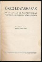 Imrényi-Szabó Imre: Öreg udvarházak. Régi kúriák és parasztházak Pest-Pilis-Solt-Kiskun vármegyében....