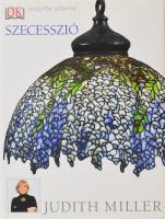 Miller, Judith: Szecesszió. Ford.: Bíró Júlia, Cseicsner Ottília. Gyűjtők Könyve. Bp., 2004, Helikon, 240 p. Gazdag képanyaggal illusztrálva. Kiadói kartonált papírkötés, kiadói papír védőborítóban.