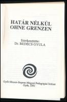 Bedécs Gyula (szerk.): Határ nélkül. / Ohne Grenzen. Győr, 1991, Győr-Moson-Sopron Megyei Pedagógiai...