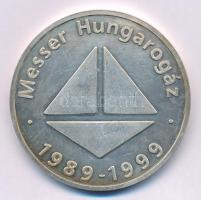 1999. "Messer Hungarogáz 1989-1999 / 10 év" kétoldalas ezüstözött fém emlékérem (50mm) T:AU, (eredetileg PP), patina