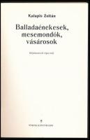 Kalapis Zoltán: Balladaénekesek, mesemondók, vásárosok. Népismereti riportok. Újvidék, 1980, Fórum, ...