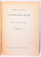 Francé, Raoul H.: A növények élete. Fordította: Lambrecht Kálmán. Bp., 1942, Dante. Kiadói félvászon...