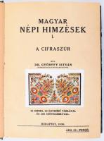 Györffy István: Magyar népi hímzések I. A cifraszűr. [Unicus, több kötete nem jelent meg!] 88 színes, 80 egyszínű táblával és 200 szövegábrával. Bp., 1930, szerzői kiadás (Karcag, Kertész-ny.), 223+(1) p.+ 128 t. Szövegközti és egészoldalas, fekete-fehér és színes illusztrációkkal. Átkötött félvászon-kötésben, kissé viseltes borítóval, helyenként kissé sérült, foltos lapokkal.