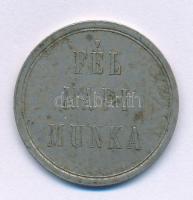 1900 k. "Fél napi munka" Cu-Ni Dohánygyári bárca (28mm) T:XF patina