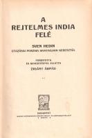 Hedin, Sven: 
A rejtelmes India felé. Sven Hedin utazása Perzsia sivatagjain keresztül. Fordította ...