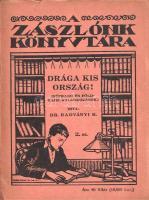 Radványi Kálmán:  Drága kis ország. (Néprajzi és földrajzi kalandozások.) Budapest, 1926. "Élet" Irodalmi és Nyomda Rt. 62 p. Egyetlen kiadás. Radványi Kálmán (1887-1943) gimnáziumi tanár, ifjúsági író, cserkészeti vezető, pedagógus. Oldalszámozáson belül szövegközti felvételekkel illusztrált, vegyes témájú kötetben Magyarország Erdélyhez való jogáról szól, a világháborús bolgár-magyar szövetségesi rendszert méltatja, illetve hosszan ír az első világháború előtti Oroszország hagyományos kultúrájáról. Utolsó írása Oroszország és Németország küszöbön álló szövetségét ünnepli. (A Zászlónk könyvtára. 2. szám.) Fűzve, Márton Lajos grafikusművész rajzával illusztrált kiadói borítóban. Jó példány.