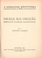 Radványi Kálmán: 
Drága kis ország. (Néprajzi és földrajzi kalandozások.)
Budapest, 1926. "Él...