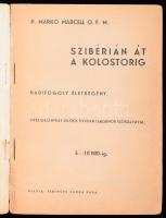 P. Markó Marcell: Szibérián át a kolostorig. Hadifogoly életregény. Pápa, 1936. Kiadói sérült papírb...