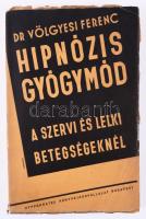 Dr. Völgyesi Ferenc: Hipnózis-gyógymód a szervi és lelki betegségeknél. Lélek és természettudomány. ...