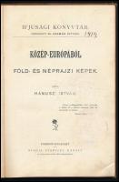 Hanusz István: Közép-Európából. Föld- és néprajzi képek. Ifjúsági Könyvtár 4. Pozsony-Bp., [1897], S...