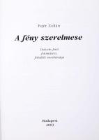 Fejér Zoltán: A fény szerelmese. Dulovits Jenő fotóművész, feltaláló munkássága. DEDIKÁLT! A szerző ...