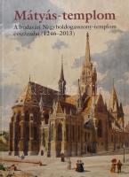 Mátyás-templom. A budavári Nagyboldogasszony-templom évszázadai (1246-2013). Kiállítási katalógus. Bp., 2015. BTM. Kiadói kartonált kötés, jó állapotban.