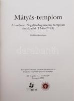 Mátyás-templom. A budavári Nagyboldogasszony-templom évszázadai (1246-2013). Kiállítási katalógus. B...