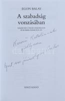 Balas, Egon: A szabadság vonzásában. Veszélyes utazás fasizmuson és kommunizmuson át. DEDIKÁLT! Bp.,...