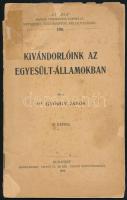 György János: Kivándorlóink az Egyesült Államokban. ,,Urania" Magyar Tudományos Egyesület. Népszerű Tudományos Felolvasások 104. Bp., 1909, Hornyánszky-ny., 25+(3) p. Egyetlen kiadás. Kiadói tűzött papírkötés, kissé foltos, erősebben sérült borítóval, az első lap sarkán sérüléssel. (Ritka!)