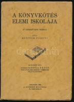 Mentsik Ferenc: A könyvkötés elemi iskolája. 47 szemléltető rajzzal Budapest, 1932. Szerzői kiadás 80, [4] p Fűzött, kiadói papírborítóban,
