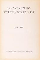 Pilch Jenő (szerk.): A magyar katona vitézségének ezer éve. Első kötet. Bp., Franklin. Kiadói egészv...