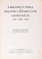 Dr. Földessy János (szerk.): A Magyar Futball és a Magyar Labdarúgók Szövetsége. BP., 1926, MLSZ. Ki...