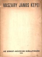 Vaszary János képei az Ernst-Múzeum kiállításán [Kiállítási katalógus] (1930).
(Budapest), 1930. Er...