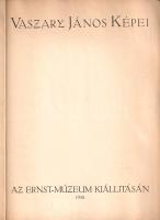 Vaszary János képei az Ernst-Múzeum kiállításán [Kiállítási katalógus] (1930).
(Budapest), 1930. Er...