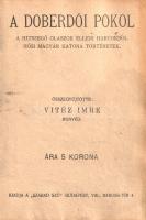 A doberdói pokol. A hitszegő olaszok elleni harcokból hősi magyar katona történetek. Összegyűjtötte: Vitéz Imre. Budapest, [1918]. Szabad Szó (Fráter és Társa ny.) 127 + [1] p. Egyetlen kiadás. Egész oldalas és szövegközti képekkel gazdagon illusztrált kötetünk az első világháború olasz frontjának eseményeit örökíti meg, középpontjában a rendkívüli véráldozatokat követelő isonzói és görzi csatákkal. A munka bevezetésében Olaszország 1915. évi átállása politikai okainak elemzése, majd a magyar seregek hősi helytállásának példái 1915 májusától 1916 augusztusáig. A hadtörténeti beszámoló megörökíti az automobilok megjelenését a fronton, a felderítési leleményeket, az olasz-magyar légi tusák hősies történetét, valamint az első gáztámadás emlékét is az olasz fronton. A markánsan foltos első előzéken 1914-re visszadátumozott régi tulajdonosi bejegyzés. A címlapon és a könyv számos oldalán foltosság. Példányunk fűzése meglazult. Illusztrált, foltos, kopott kiadói kartonkötésben, foltos lapszélekkel. Ritka.