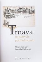 [Nagyszombat képeslapokon] Milan Kazimir - Daniela Zacharova: Trnava na starych pohladniciach. 2007....