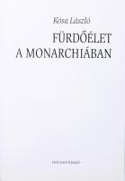 Kósa László: Fürdőélet a Monarchiában. Bp., 1999, Holnap, 270+(2) p. Kiadói kartonált papírkötés