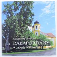 Galambosné Visy Mária - Horváth Imre Szaniszló: Rábapordány 1900-1965- A Rábaköz bölcsőjében. 2009. Szerzői. 172p. Kiadói papírkötésben