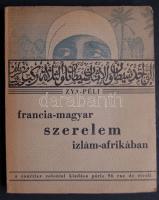 1930 Zya-Péli: Francia-magyar Szerelem izlám-afrikában a Courrier Colonial kiadásában, Párizs, jó állapotban