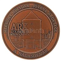 DN "ARX Sárvár - ... Megújult múltunk - jövőnk öröksége... A Nádasdy-vár / Regionális Fejlesztési Operatív Program - Európa itt épül" kétoldalas bronz emlékérem kapszulában, tokban (42,5mm) T:UNC,AU