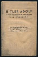 Hitler Adolf, a német nép vezérének és kancellárjának rádióbeszéde az olasz Badoglió kormány kapitulációjáról 1943. szeptember 10-én. (Bp., 1943, Centrum-ny.), 14+(2) p. Kiadói papírborítóban, fűzés nélkül, viseltes állapotban.