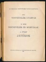 XXI. Testnevelési utasítás. II. rész. Testnevelési és sportágak. 1. füzet: Játékok. Bp., 1926, Orszá...