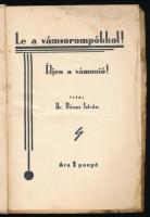 Dénes István: Le a vámsorompókkal! Éljen a vámunió! (Bp., 1933), szerzői kiadás ("Forum"-n...