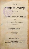 Machsor Tom. IX. [Mákzór izraelita imádságoskönyv.] Wien, 1840, Franz Edler von Schmid und J. J. Busch. Héber nyelven. Aranyozott félbőr-kötésben, viseltes, a könyvtesttől különvált borítóval, helyenként foltos lapokkal, "Landau Simon Szeged" bélyegzőkkel.