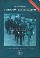 Dobó Attila: A trianoni békediktátum. Oknyomozás. Szeged, 2021, Magyar Kultúra Emlékívek Kiadó, 219+(1) p. Második, felújított kiadás. Kiadói papírkötés.