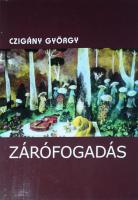 Czigány György: Zárófogadás. DEDIKÁLT! Bp., 2009, Szent István Társulat. Kiadói papírkötés, jó állapotban.