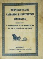 Természetrajzi, gazdasági és háztartási ismeretek. Segédkönyv a katholikus elemi népiskolák III. és IV. osztálya számára. Bp., 1927, Szent István Társulat. Kiadói papírkötés, gerinc sérült, kopottas állapotban.
