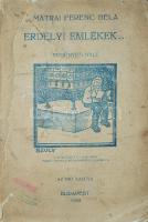 Mátrai Ferenc Béla: Erdélyi emlékek... Regényes rajz. Bp., 1933, Író sajátja. Kiadói papírkötés, viseltes állapotban.