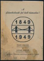 A Lánchídnak fel kell támadni. 1849-1949. Tildy Zoltán köztársasági elnök és Gerő Ernő közlekedési miniszter beszéde a Lánchíd Bizottság alakuló ülésén. Bp.,1949,(Eisler-ny.), 4 sztl. lev. Benne a 48-as Lánchíd Bizottság tagjaival. Kiadói papírkötés. Foltos Ex librissel