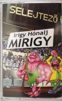 Irigy Hónaljmirigy: Selejtező. Kazetta, 1999.
