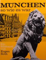 Eugen Roth: München so wie es war. Ein Bildband von - - . Düsseldorf, 1992, Droste. Fekete-fehér fotókkal illusztrálva. Német nyelven. Kiadói kartonált papírkötés.