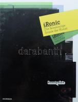 iRonic. Die feinsinnige Ironie der Kunst. / The Subtle Irony of Art. (Kiállítási katalógus / Exhibition catalogue). Bielefeld-Leipzig-Berlin, 2011, Kerber, 128 p. Gazdag képanyaggal illusztrálva. Német és angol nyelven. Kiadói kartonált papírkötés.