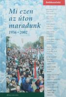 Mi ezen az úton maradunk 1956-2002. Emlékezzünk! Orbán Viktor által DEDIKÁLT! H.n., Art-Gra-Fon. Kiadói kartonált kötés, jó állapotban.