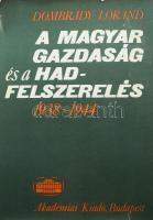 Dombrády Lóránd: A magyar gazdaság és a hadfelszerelés 1938-1944. Bp., 1981, Akadémiai. Kiadói egészvászon kötés, sérült papír védőborítóval.