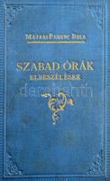 Mátrai Ferenc Béla: Szabad órák. Elbeszélések. DEDIKÁLT! Szegd, 1908, Engel Lajos. Kiadói egészvászon kötés, kopottas állapotban.